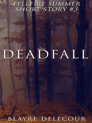 cover image of Deadfall (Fellfire Summer Short Story #3)